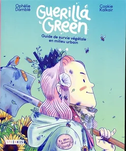 Guerilla green : guide de survie végétale en milieu urbain | Ophélie Damblé, Cookie Kalkair