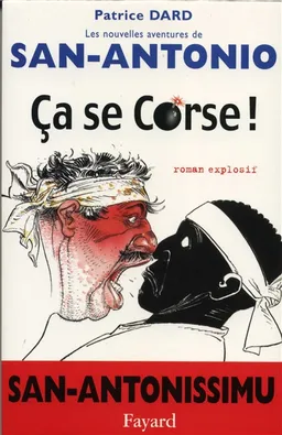 Les nouvelles aventures de San-Antonio. Ca se corse ! : roman explosif | Patrice Dard