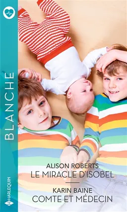 Le miracle d'Isobel. Comte et médecin | Alison Roberts, Karin Baine