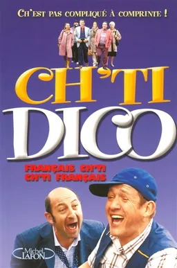 Ch'ti dico, l'officiel : français-ch'ti, ch'ti-français | 