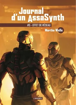 Journal d'un assasynth. Vol. 5. Effet de réseau | Martha Wells