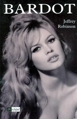 Bardot | Jeffrey Robinson, Brigitte Bardot