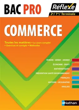 Bac pro commerce : le cours complet, exercices et corrigés, méthodes : toutes les matières | 