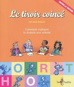 Le tiroir coincé ou Comment expliquer la dyslexie aux enfants | Anne-Marie Montarnal, Pierre Milon, Francine Lussier