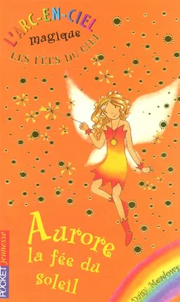 L'arc-en-ciel magique : les fées du ciel. Vol. 4. Aurore, la fée du soleil | Daisy Meadows, Georgie Ripper