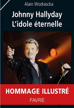 Johnny Hallyday : l'idole éternelle | Alain Wodrascka