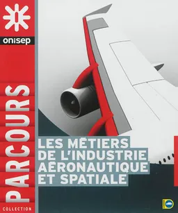 Les métiers de l'industrie aéronautique et spatiale | Office national d'information sur les enseignements et les professions (France)