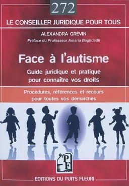 Face à l'autisme : guide juridique et pratique pour connaître vos droits : procédures, références et recours pour toutes vos démarches | Alexandra Grévin