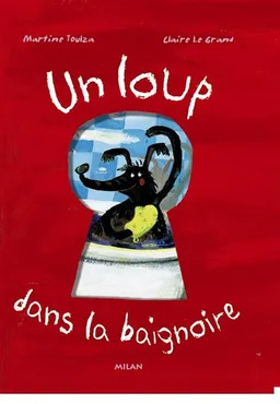 Un loup dans la baignoire | Martine Toulza, Claire Le Grand, Claire Le Grand