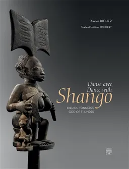 Danse avec Shango, dieu du tonnerre. Dance with Shango, god of thunder | Xavier Richer, Hélène Joubert