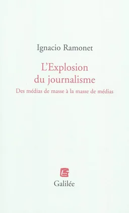 L'explosion du journalisme : des médias de masse à la masse de médias | Ignacio Ramonet