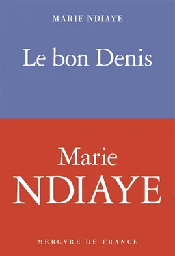 Le bon Denis | Marie Ndiaye