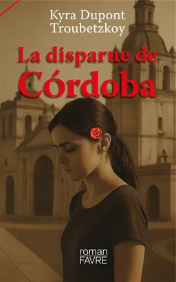 La disparue de Cordoba | Kyra Dupont Troubetzkoy