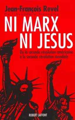 Ni Marx ni Jésus : de la seconde révolution américaine à la seconde révolution mondiale | Jean-François Revel