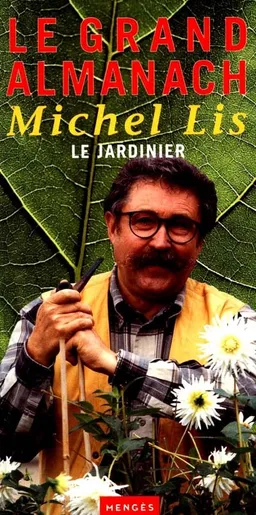Le grand almanach de Michel Lis le jardinier | Michel Lis, Pierre Ebert