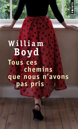 Tous ces chemins que nous n'avons pas pris | William Boyd