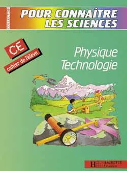 Physique, technologie : CE, cahier de l'élève | 