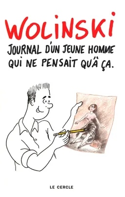 Journal d'un jeune homme qui ne pensait qu'à ça | Georges Wolinski