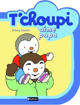 T'choupi aime papa | Thierry Courtin