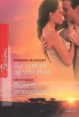 Sur la route de Wolf River. Brûlante proposition | Barbara McCauley, Kristi Gold