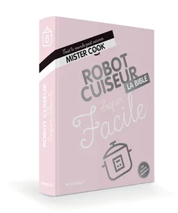 Robot cuiseur super facile : la bible | Ilona Chovancova, Keda Black, Solange Dubois, Rebecca Genet