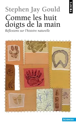 Comme les huit doigts de la main : réflexions sur l'histoire naturelle | Stephen Jay Gould