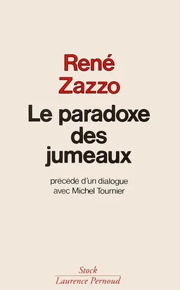 Le Paradoxe des jumeaux : précédé d'un dialogue avec Michel Tournier | René Zazzo