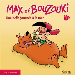 Max et Bouzouki. Vol. 1. Une belle journée à la mer | Falzar, David Evrard
