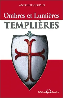 Ombres et lumières templières | Antoine Cousin