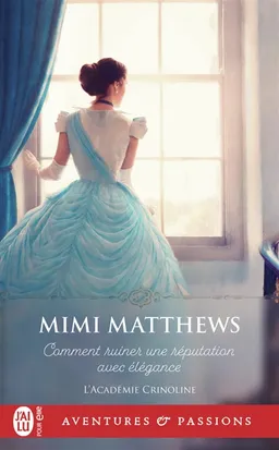 L'académie Crinoline. Vol. 1. Comment ruiner une réputation avec élégance | Mimi Matthews