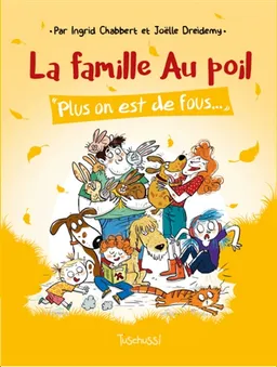 La famille au poil. Plus on est de fous... | Ingrid Chabbert, Joëlle Dreidemy, Claudine Morel