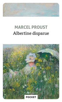 A la recherche du temps perdu. Albertine disparue | Marcel Proust