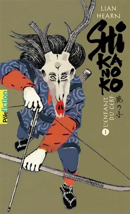 Shikanoko. Vol. 1. L'enfant du cerf | Lian Hearn