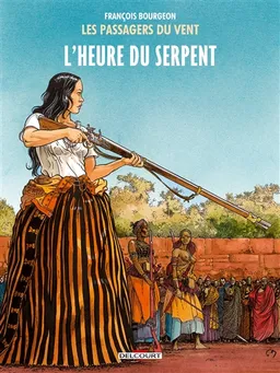 Les passagers du vent. Vol. 4. L'heure du serpent | François Bourgeon