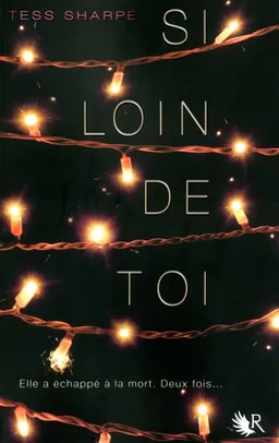 Si loin de toi | Tess Sharpe