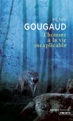 L'homme à la vie inexplicable | Henri Gougaud