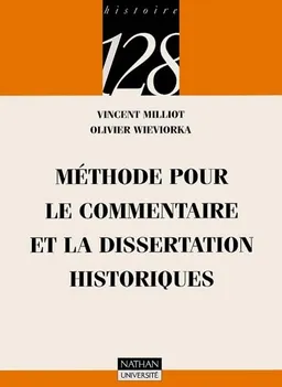 Méthode pour le commentaire et la dissertation historiques | Vincent Milliot, Olivier Wieviorka