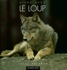 Vivre avec le loup | Julie Delfour, Guy-Marc Chevalier, Hans Westerling