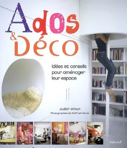 Ados & déco : idées et conseils pour aménager leur espace | Judith Wilson, Winfried Heinze