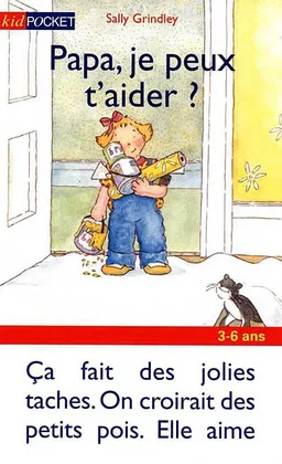 Papa, je peux t'aider ? | Sally Grindley, Siobhan Dodds, Siobhan Dodds