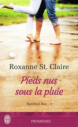 Barefoot Bay. Vol. 2. Pieds nus sous la pluie | Roxanne St. Claire