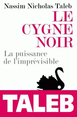Le cygne noir : la puissance de l'imprévisible | Nassim Nicholas Taleb