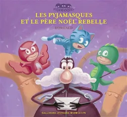 Les Pyjamasques. Vol. 8. Les Pyjamasques et le Père Noël rebelle | Romuald