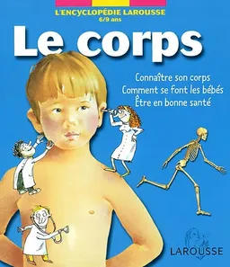 Le corps : connaître son corps, comment se font les bébés, être en bonne santé | Pascale Borensztein, Denis Horvath, Monique Gaudriault, Anne Wilsdorf