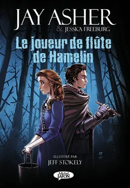 Le joueur de flûte de Hamelin | Jay Asher, Jessica Freeburg, Jeff Stokely