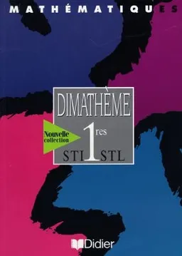 Dimathème, 1re STI STL : livre de l'élève | Bernard Verlant, Jean-Claude Marmoret