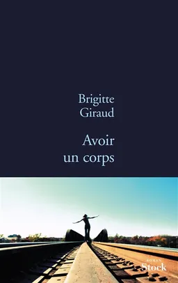 Avoir un corps | Brigitte Giraud