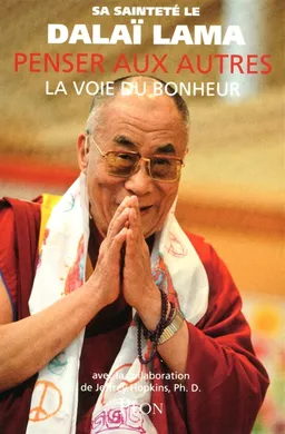 Penser aux autres : la voie du bonheur | Dalaï-lama 14, Jeffrey Hopkins, Jeffrey Hopkins