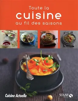 Toute la cuisine au fil des saisons | Cuisine actuelle (périodique)
