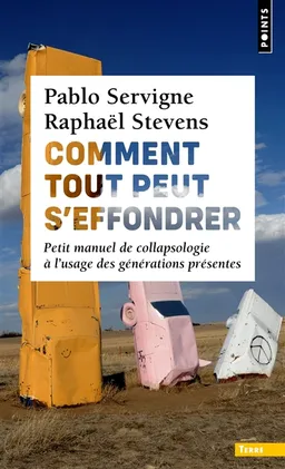 Comment tout peut s'effondrer : petit manuel de collapsologie à l'usage des générations présentes | Pablo Servigne, Raphaël Stevens, Yves Cochet